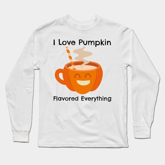 I Love Pumkin Flavor Everything – Autumn and Fall, Festive Design Long Sleeve T-Shirt by Be Yourself Tees